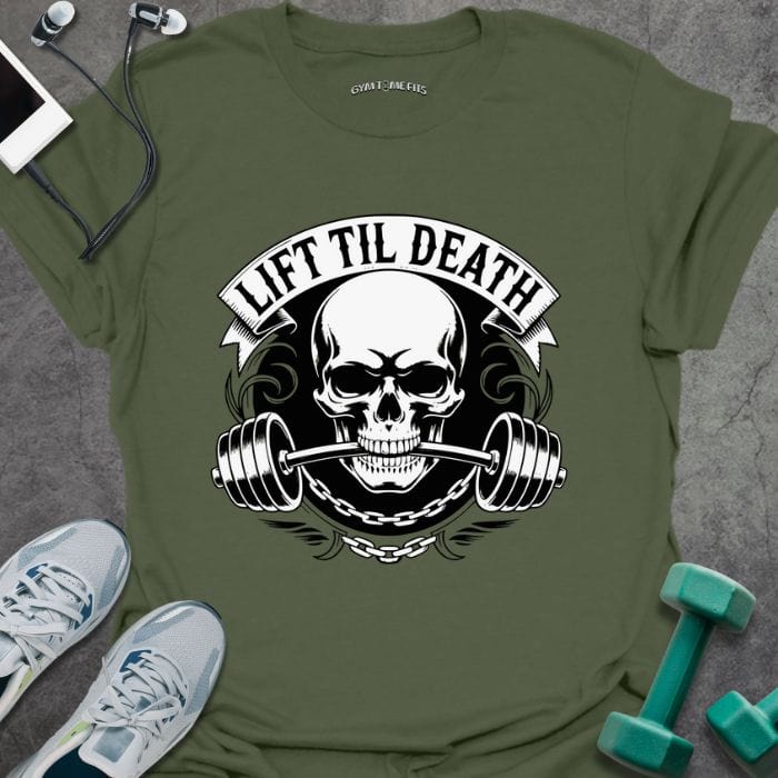 T-Shirt Military Green / S Lift Til Death T-Shirt