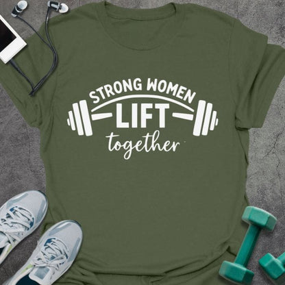 Military green t-shirt printed with "STRONG WOMEN LIFT together", with a barbell