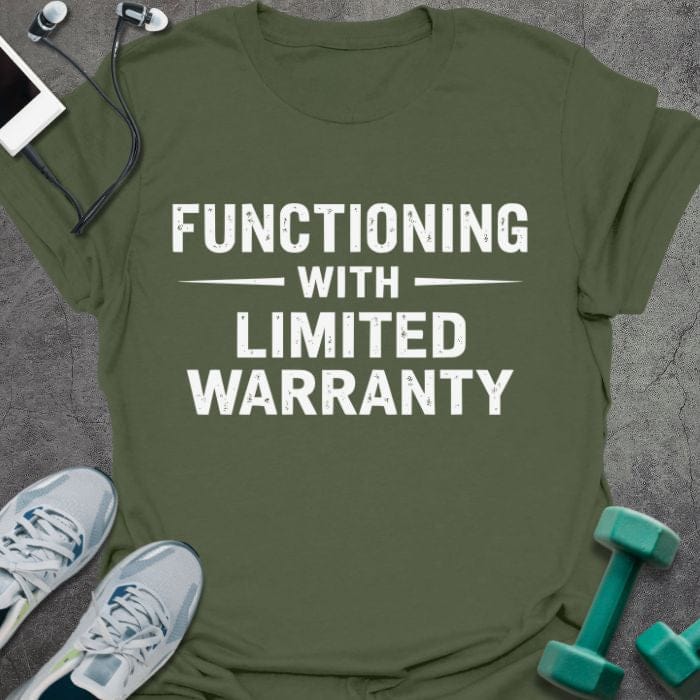 Military green t-shirt printed with "Functioning With Limited Warranty" in white