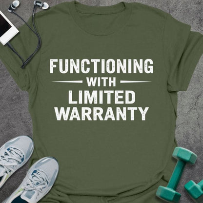 Military green t-shirt printed with "Functioning With Limited Warranty" in white