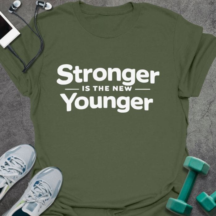 Military green t-shirt printed with "Stronger IS THE NEW Younger" in white