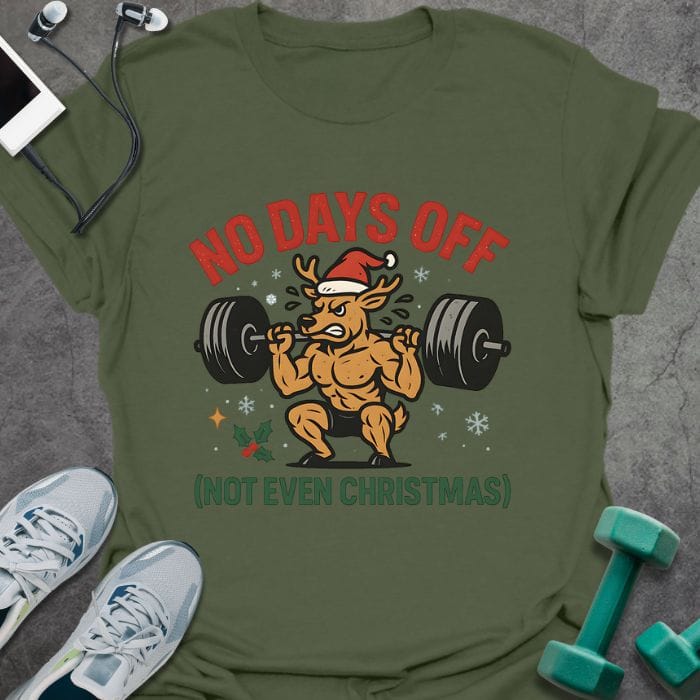 Military green t-shirt printed with "No Days Off (not Even Christmas)" in red and green, with a reindeer flexing weights