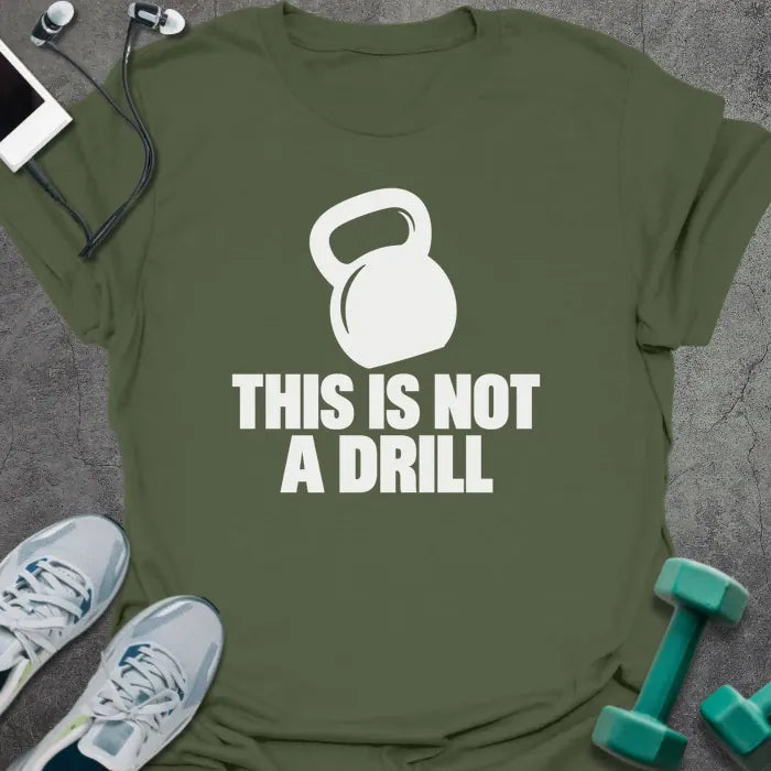 T-Shirt Military Green / S Not A Drill T-Shirt