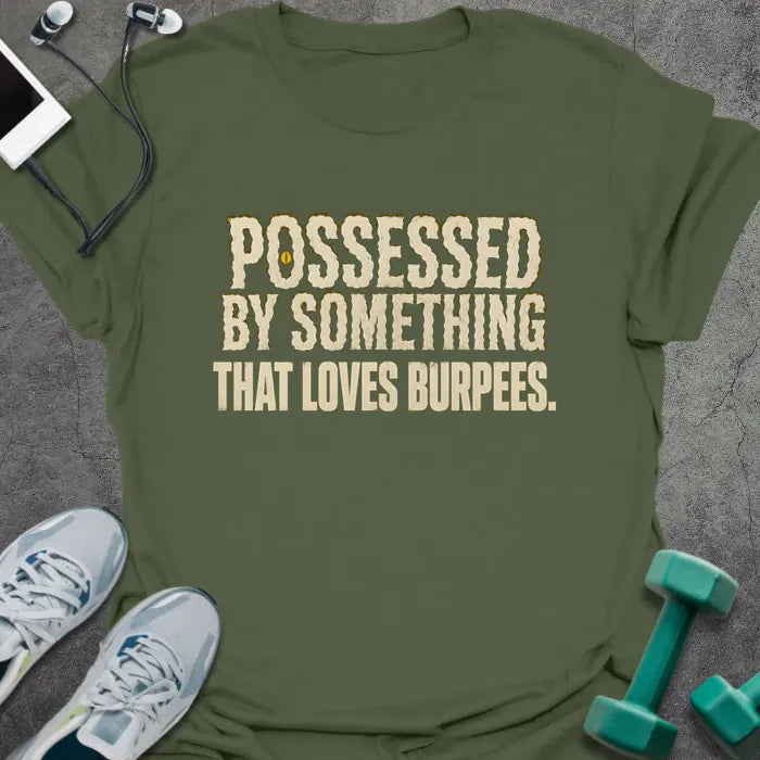 T-Shirt Military Green / S Possessed Burpees T-Shirt