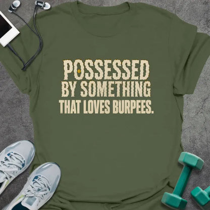 T-Shirt Military Green / S Possessed Burpees T-Shirt