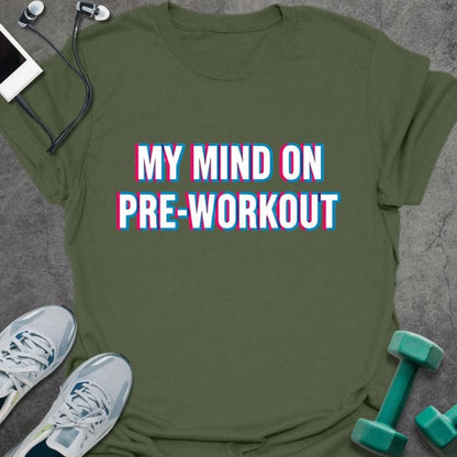 Military green t-shirt printed with "My Mind on Pre-workout" in pink and blue