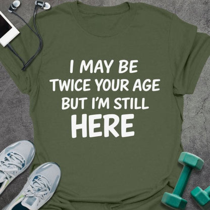 T-Shirt Military Green / S Still Here T-Shirt