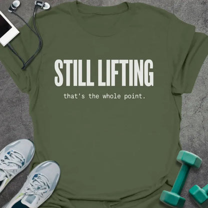 T-Shirt Military Green / S Still Lifting T-Shirt