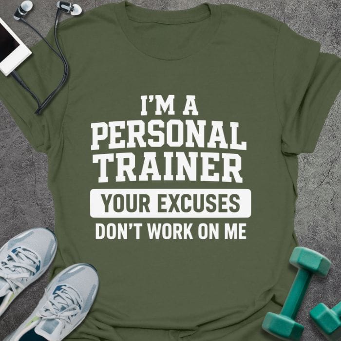 T-Shirt Military Green / S Your Excuses T-Shirt