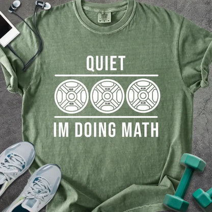 Moss t-shirt printed with "Quiet Im Doing Math" in white, with three weight plate graphics