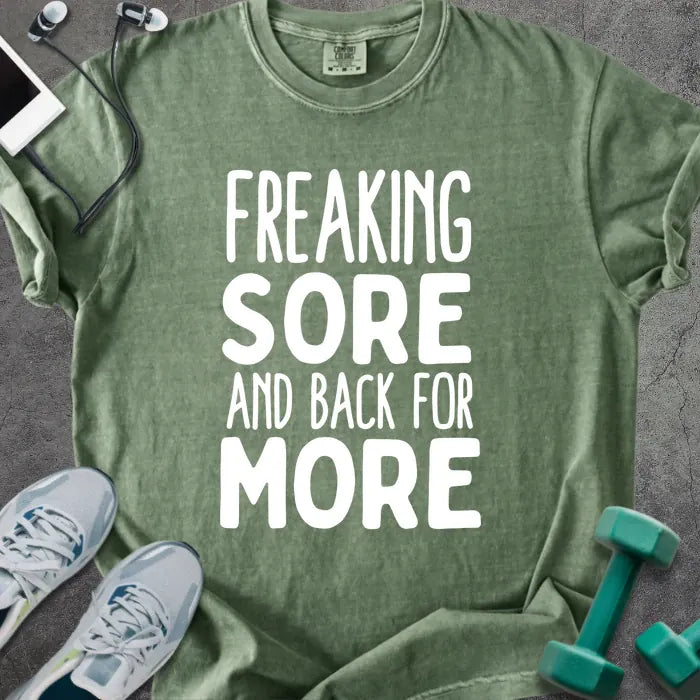 Moss t-shirt printed with "Freaking Sore and Back for More" in white
