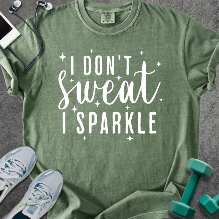 Moss t-shirt printed with "I Don't Sweat, I Sparkle" in white
