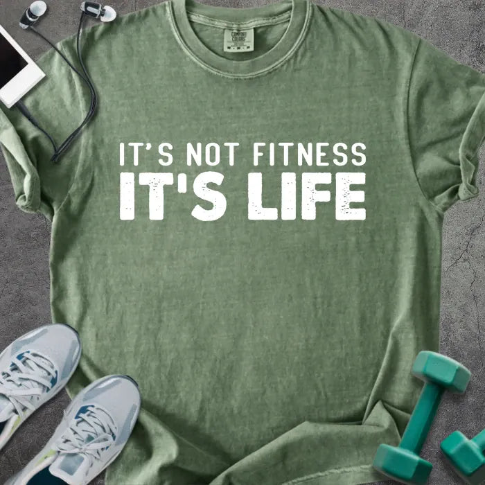 Moss t-shirt printed with "It's Not Fitness It's Life" in white