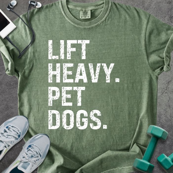 Moss t-shirt printed with "Lift Heavy. Pet Dogs." in white