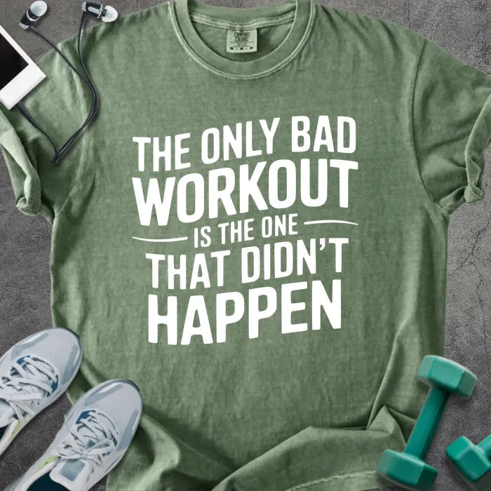 Moss t-shirt printed with "The Only Bad Workout is the One That Didn't Happen" in white