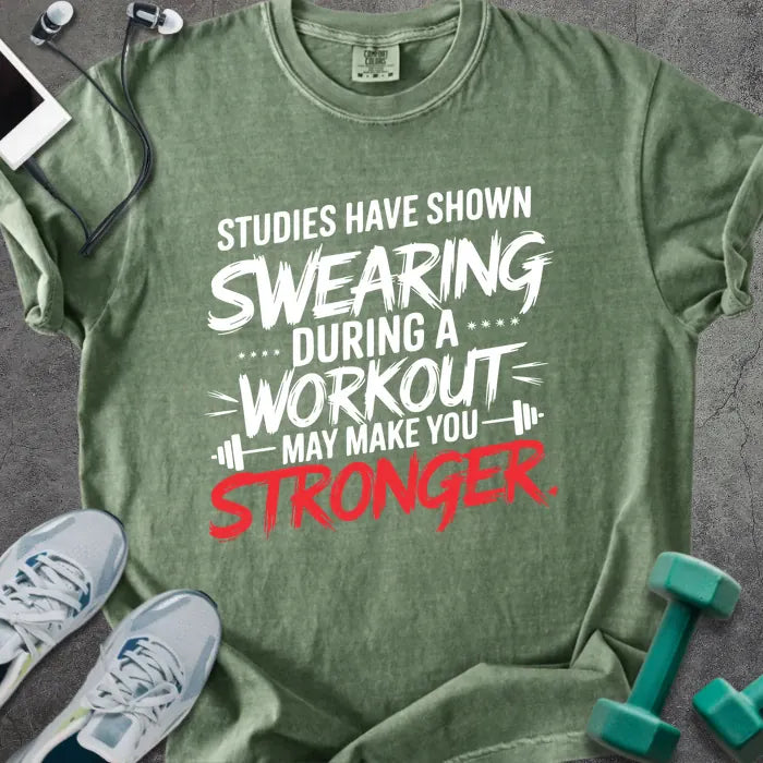 Moss t-shirt printed with "Studies Have Shown Swearing During a Workout May Make You Stronger" in red
