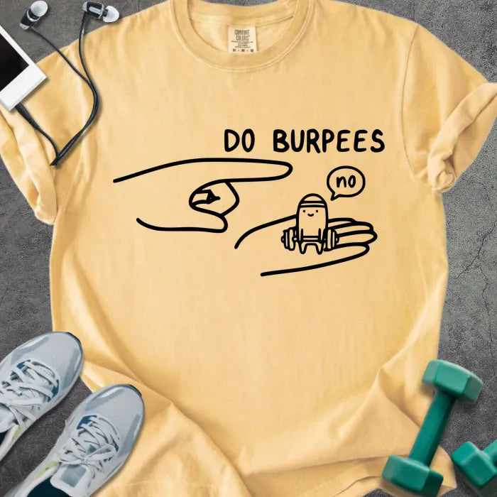 Mustard t-shirt printed with "Do Burpees", with stick figure design saying no
