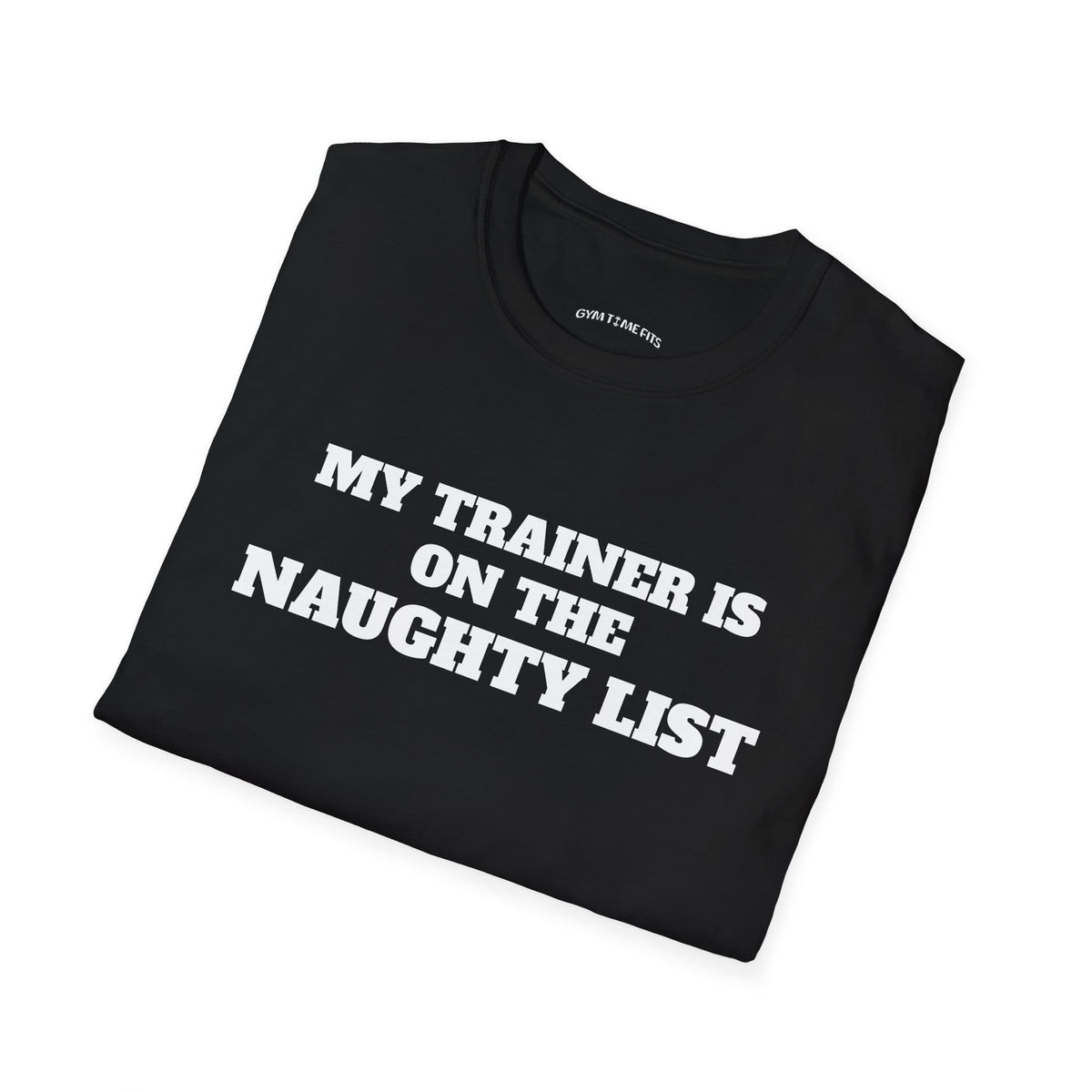 Folded black t-shirt printed with "MY TRAINER IS ON THE NAUGHTY LIST" in white