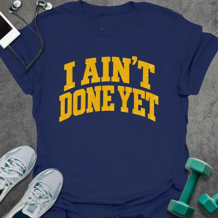 T-Shirt Navy / S Aint Done T-Shirt