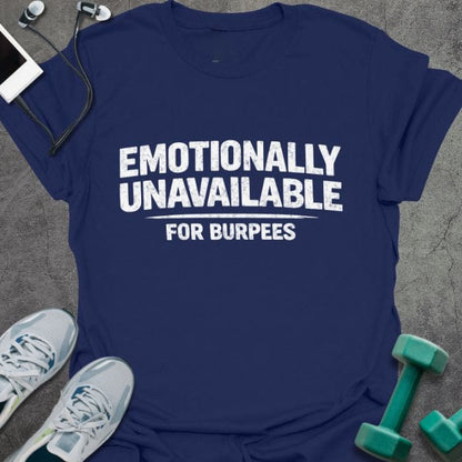 Navy t-shirt printed with "Emotionally Unavailable for Burpees" in white