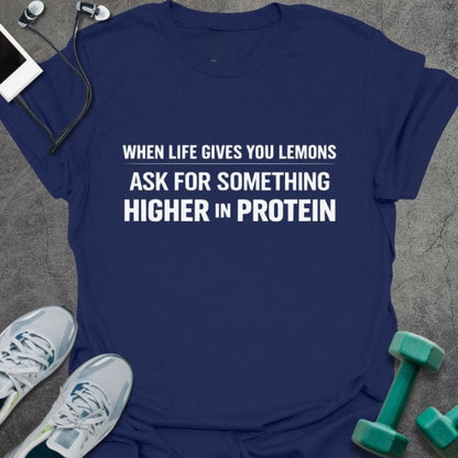 Navy t-shirt printed with "When Life Gives You Lemons Ask for Something Higher in Protein"
