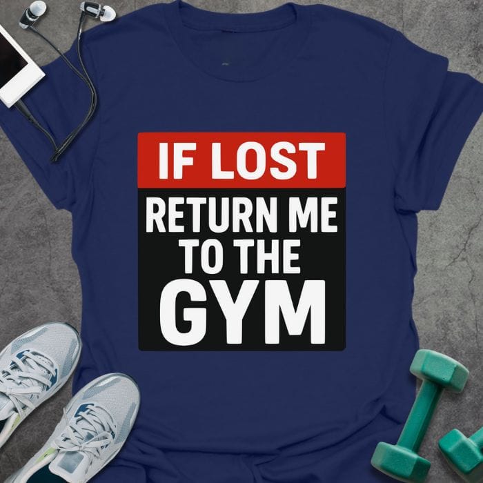 Navy t-shirt printed with "If Lost Return Me to the Gym"