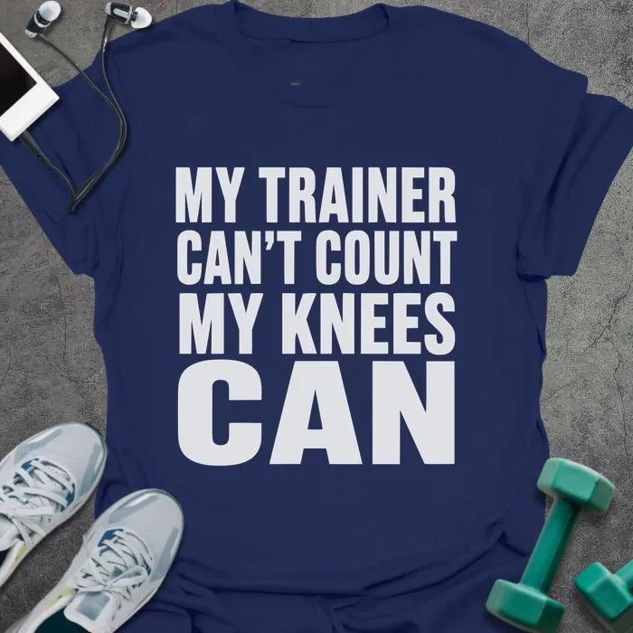 Navy t-shirt printed with "My Trainer Can't Count my Knees Can" in white