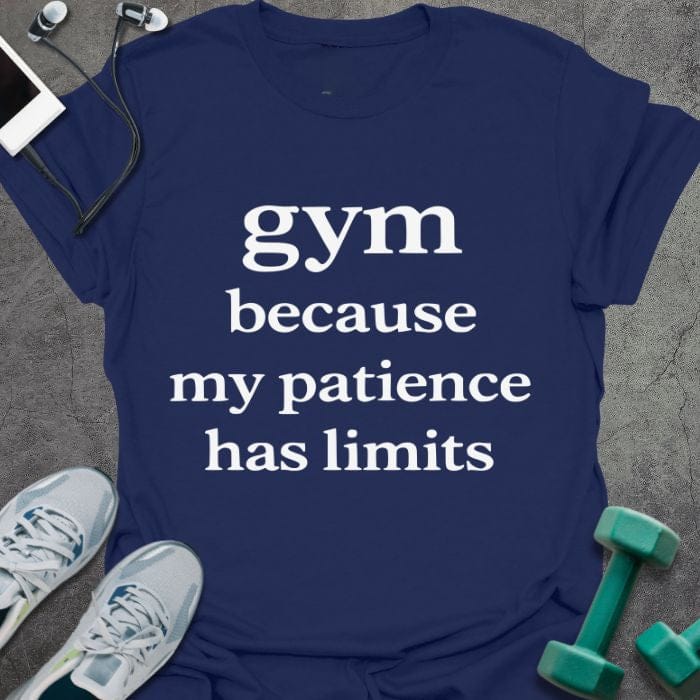Navy t-shirt printed with "gym because my patience has limits" in white