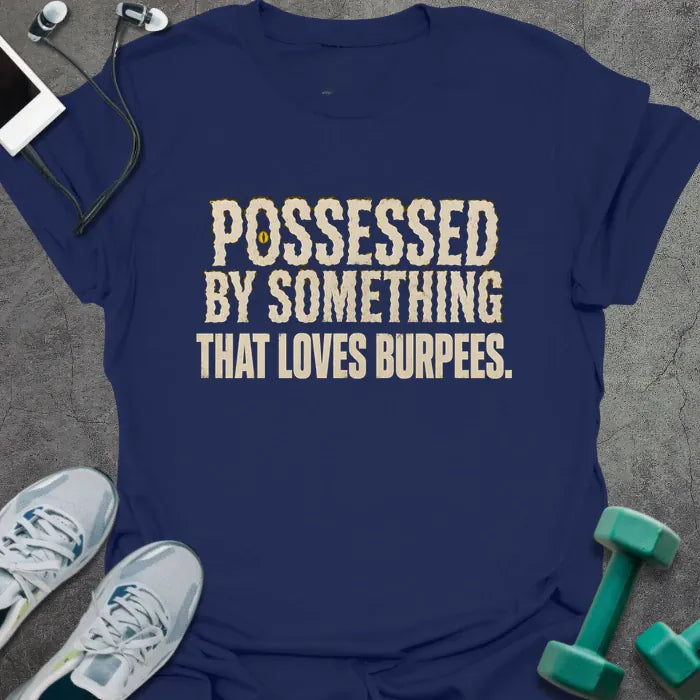 T-Shirt Navy / S Possessed Burpees T-Shirt