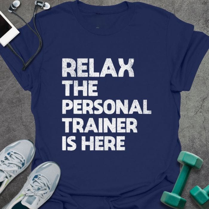 Navy t-shirt printed with "Relax the Personal Trainer is Here" in white