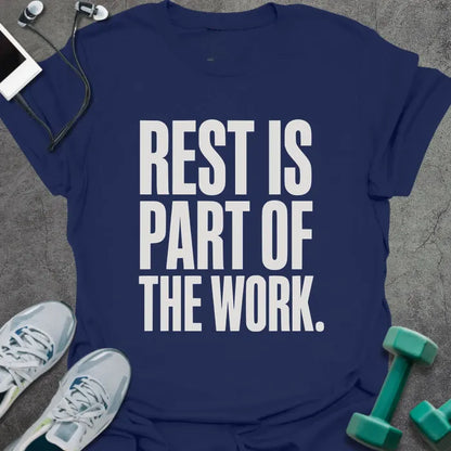 Navy t-shirt printed with "Rest is Part of the Work." in white