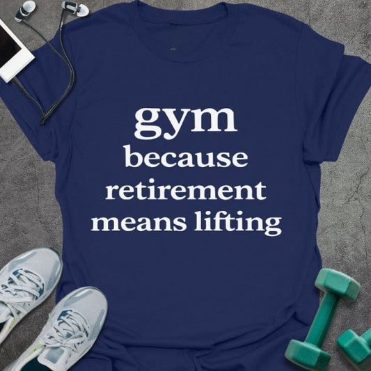 T-Shirt Navy / S Retirement Means T-Shirt