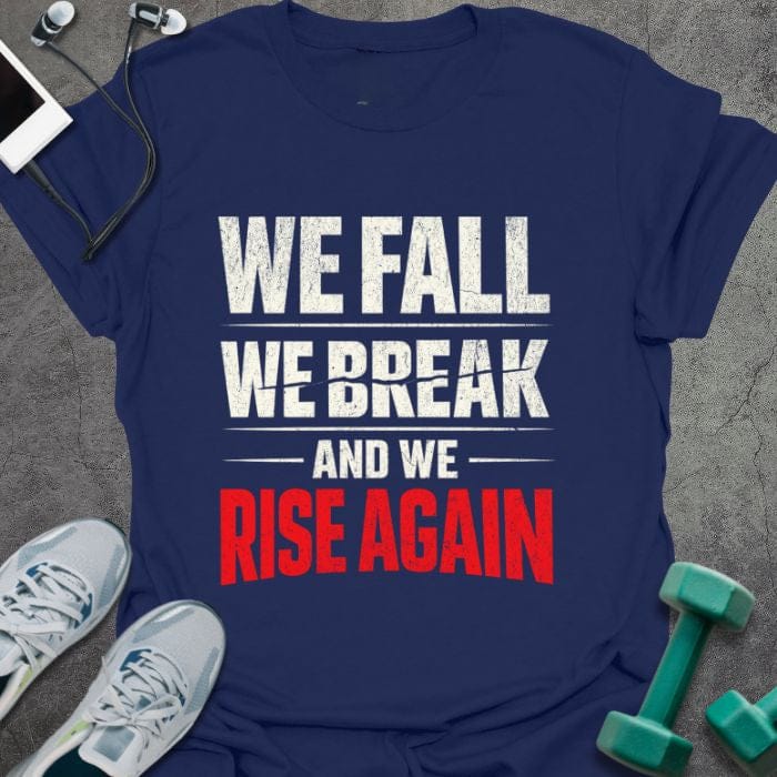 Navy t-shirt printed with "We Fall We Break and We Rise Again" in white and red