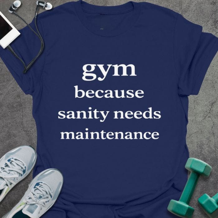 Navy t-shirt printed with "gym because sanity needs maintenance" in white