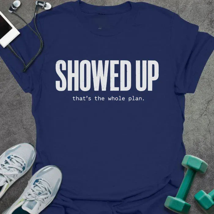 T-Shirt Navy / S Showed Up T-Shirt