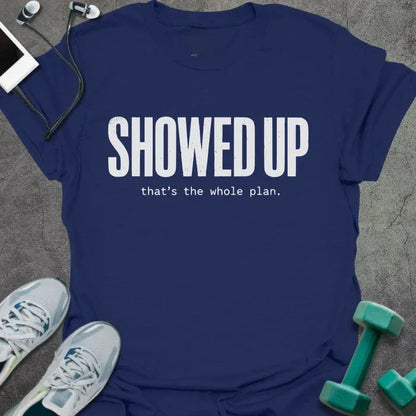 T-Shirt Navy / S Showed Up T-Shirt