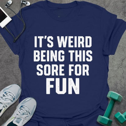 Navy t-shirt printed with "It's Weird Being This Sore for Fun"