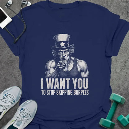 Navy t-shirt printed with "I Want You to Stop Skipping Burpees" in white, with Uncle Sam graphic