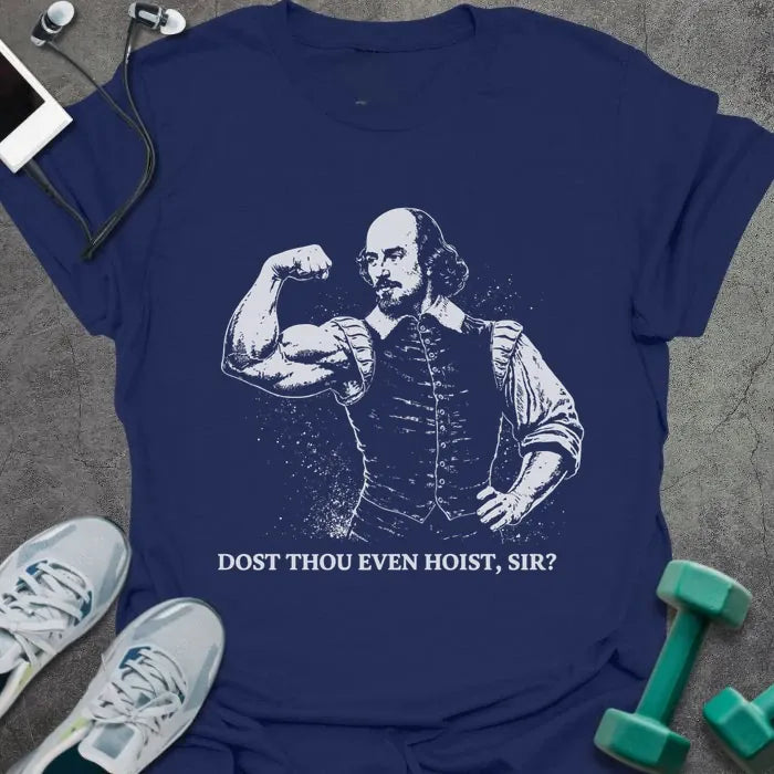 Navy t-shirt printed with "Dost Thou Even Hoist, Sir?" in white, with Shakespeare figure flexing bicep graphic