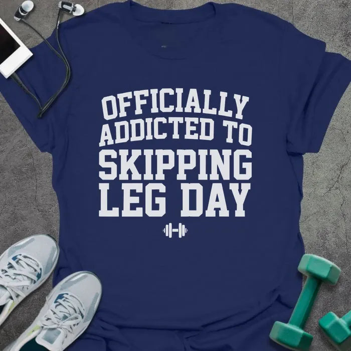 Navy t-shirt printed with "Officially Addicted to Skipping Leg Day" in white