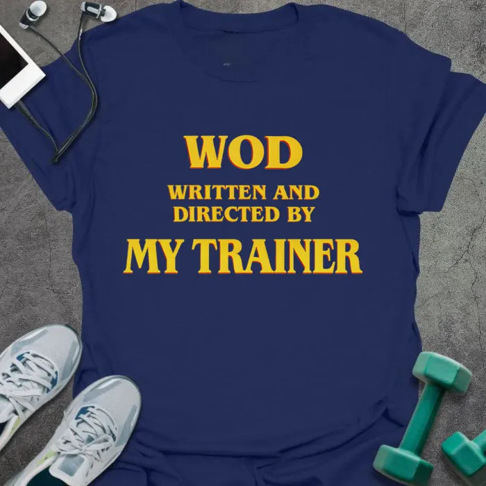 Navy t-shirt printed with "WOD Written and Directed By my Trainer" in gold