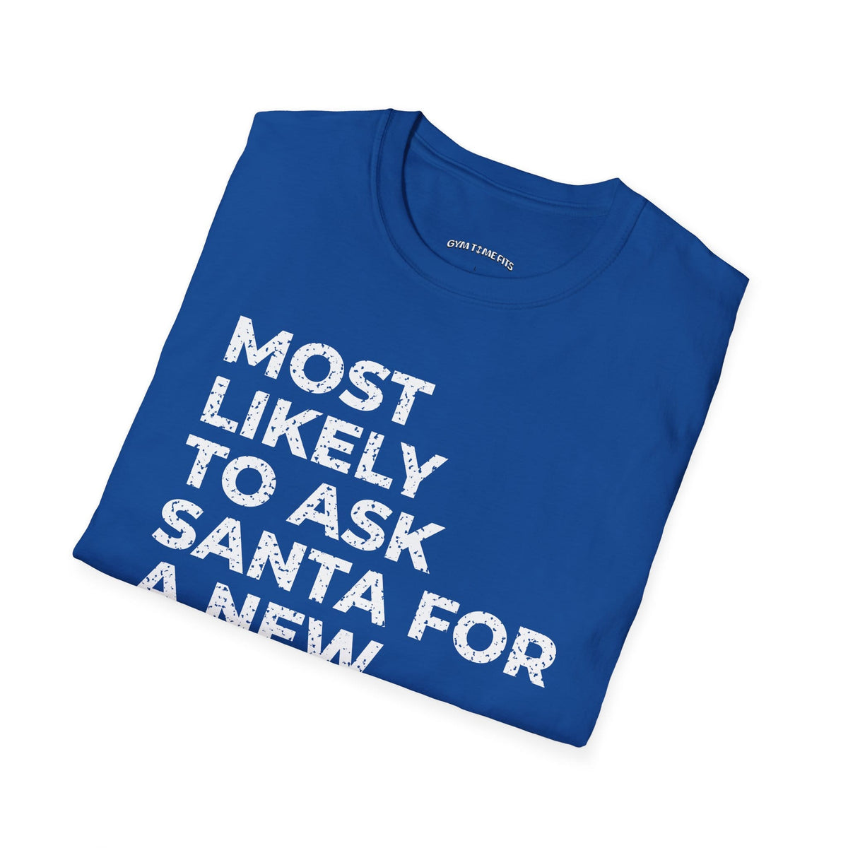 Folded royal blue t-shirt printed with "MOST LIKELY TO ASK SANTA FOR A NEW TRAINER" in white