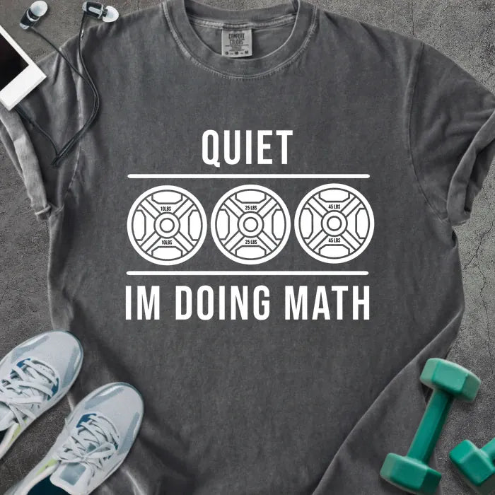 Pepper t-shirt printed with "Quiet Im Doing Math" in white, with three weight plate graphics