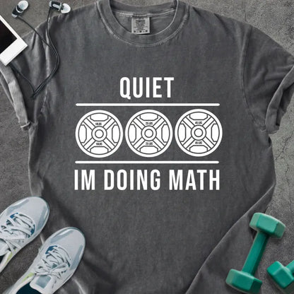 Pepper t-shirt printed with "Quiet Im Doing Math" in white, with three weight plate graphics