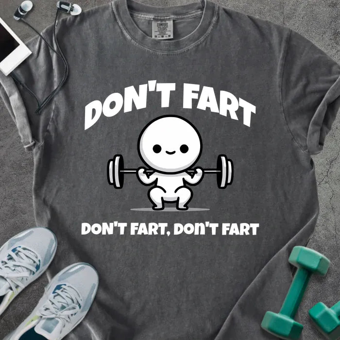 Pepper t-shirt printed with "Don't Fart Don't Fart, Don't Fart" in white, with a smiling stick figure lifting weights