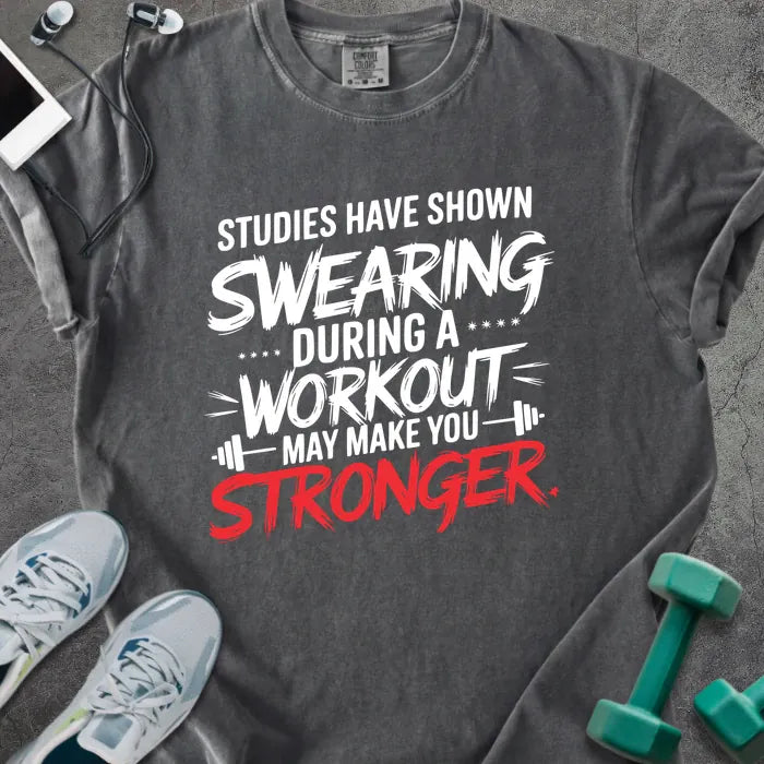 Pepper t-shirt printed with "Studies Have Shown Swearing During a Workout May Make You Stronger" in red