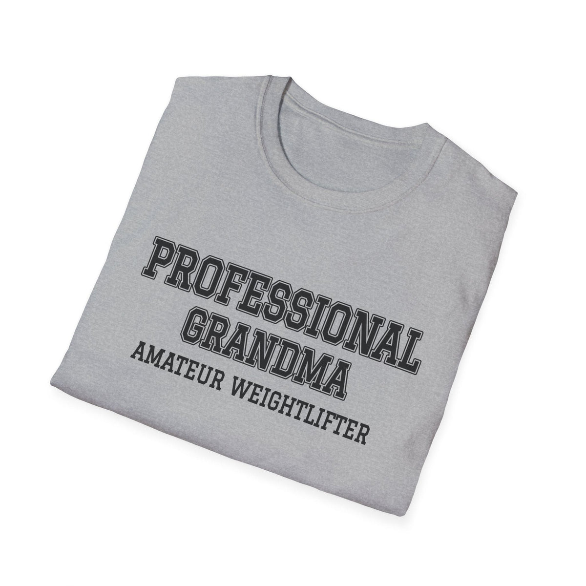 Folded sport grey t-shirt printed with "PROFESSIONAL GRANDMA, AMATEUR WEIGHTLIFTER" in charcoal varsity letters