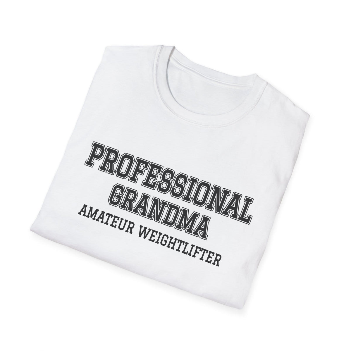 Folded white t-shirt printed with "PROFESSIONAL GRANDMA, AMATEUR WEIGHTLIFTER" in charcoal varsity letters