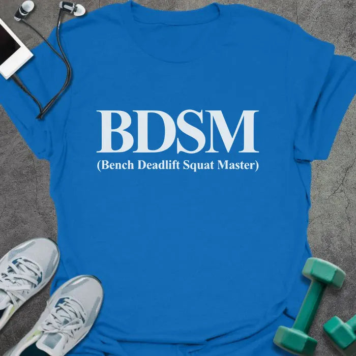 Royal blue t-shirt printed with "BDSM (Bench Deadlift Squat Master)" in white