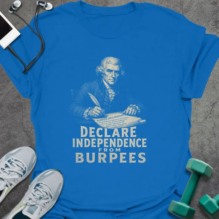 Royal blue t-shirt printed with "Declare Independence From Burpees" in white and gold, with a historical figure graphic